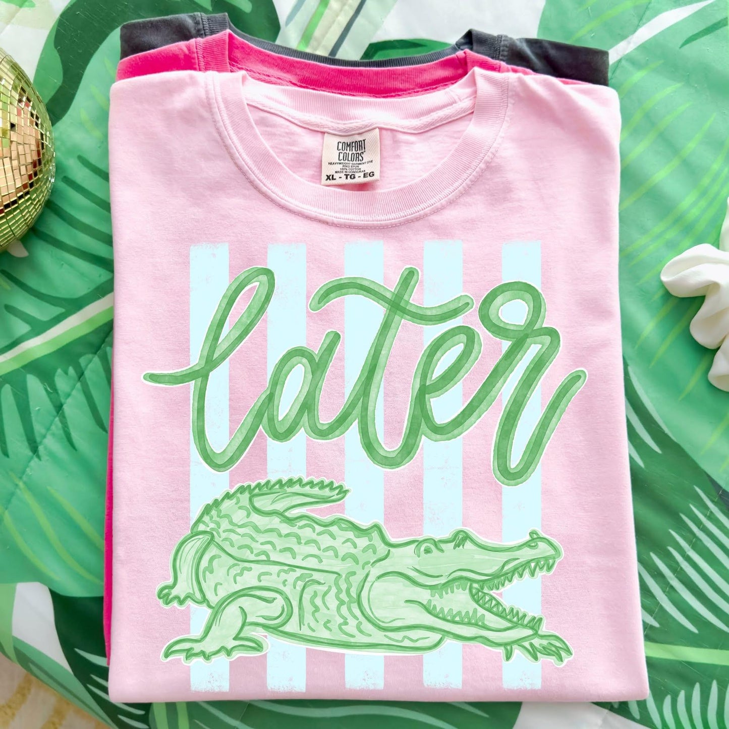 Later Gator- Multiple Styles