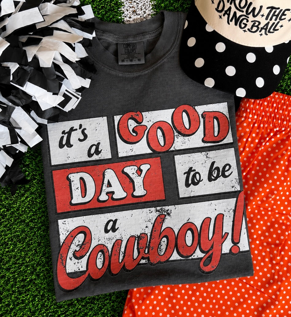 It’s A Good Day To Be A Cowboy Tee