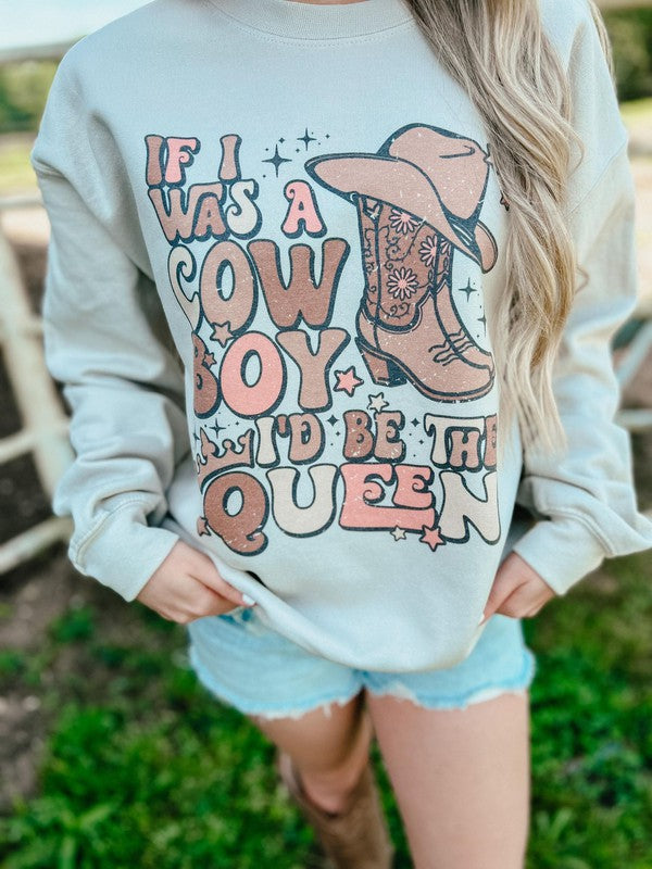 If I Was A Cowboy I'd Be The Queen  Sweatshirt