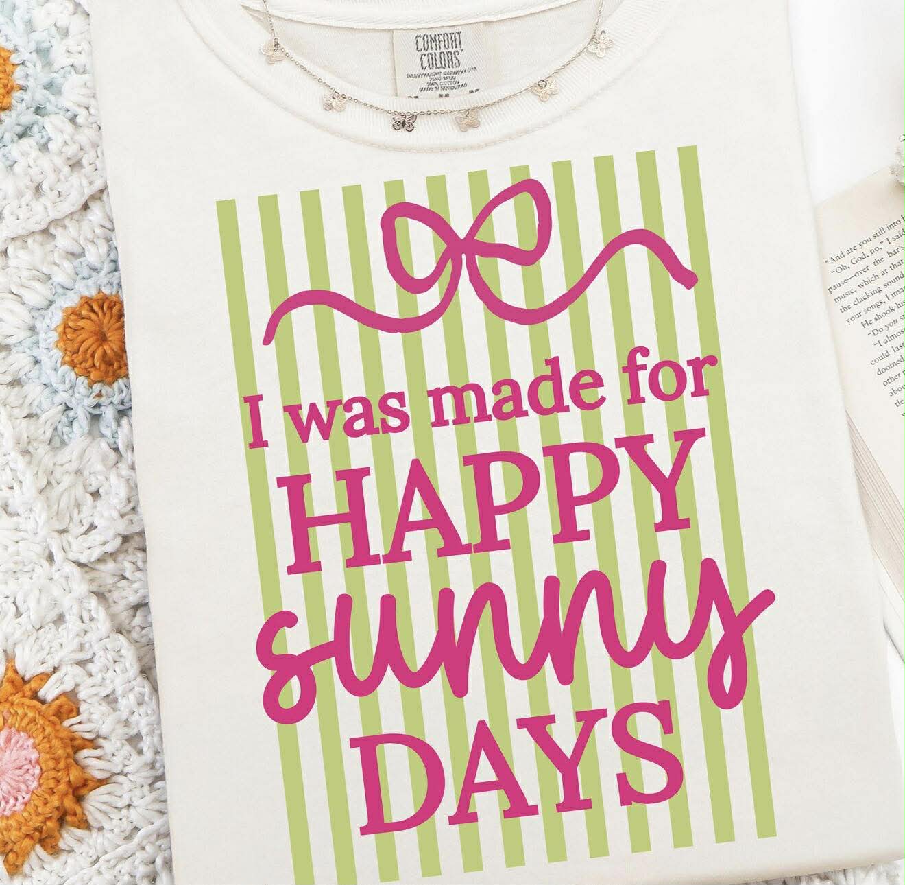 I Was Made for Happy SUNNY Days graphic DTF